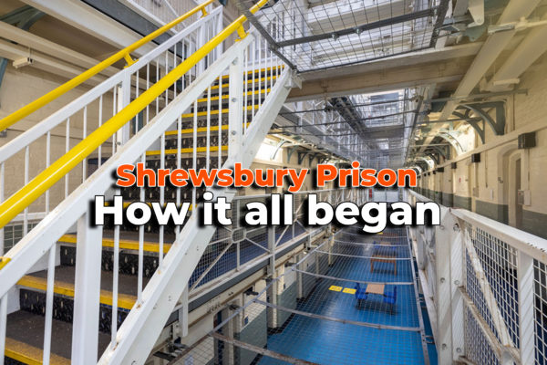 Shrewsbury Prison Then and Now